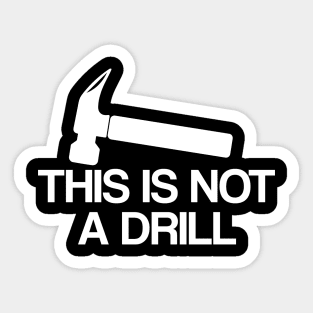 Dad Joke Shirt, This Is Not A Drill Shirt, Funny Hammer Shirt, Fathers Day Shirt, Shirt For Dad, Handyman Hammer Shirt, Humor Carpenter Tee Sticker